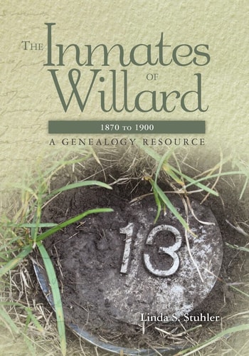 The Inmates of Willard, 1870 to 1900 A Genealogy Resource
