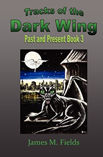 Tracks of the Dark Wing Past and Present Book 3