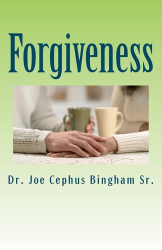 Forgiveness Joe Cephus Bingham Sr.