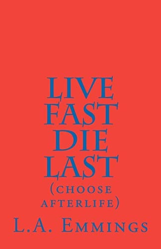 Live Fast Die Last (choose Afterlife)
