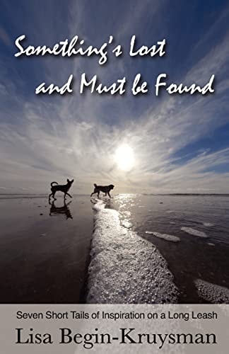 Something's Lost and Must be Found Seven Short Tails of Inspiration on a Long Leash