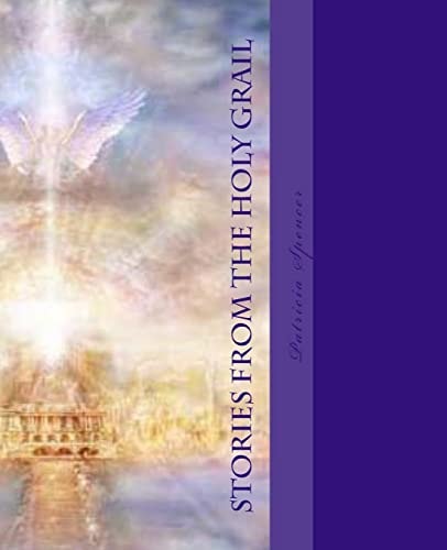 Stories from the Holy Grail Les Histoires Du Haute Graal