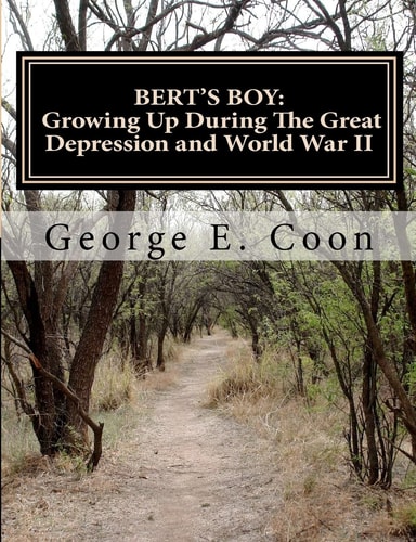 Bert's Boy Growing Up During The Great Depression and World War II