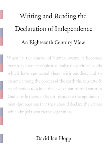 Writing and Reading the Declaration of Independence An Eighteenth Century View