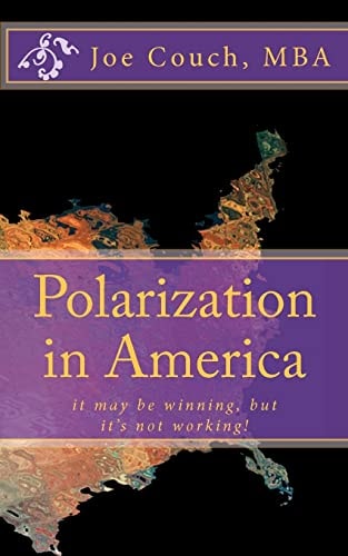 Polarization in America It May be Winning, But It's Not Working!
