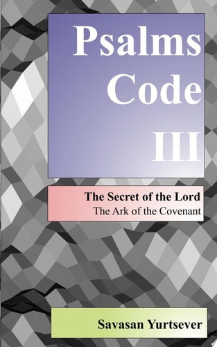 Psalms Code III The Secret of the Lord - Almanac of Mankind - The Ark of the Covenant