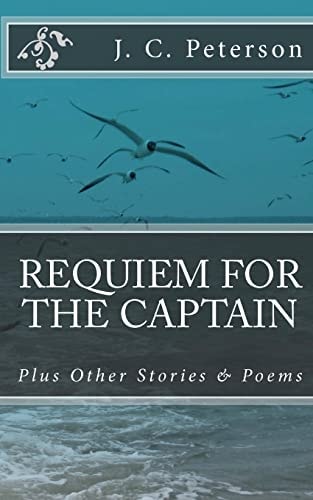 Requiem For The Captain And Other Stories and Poems