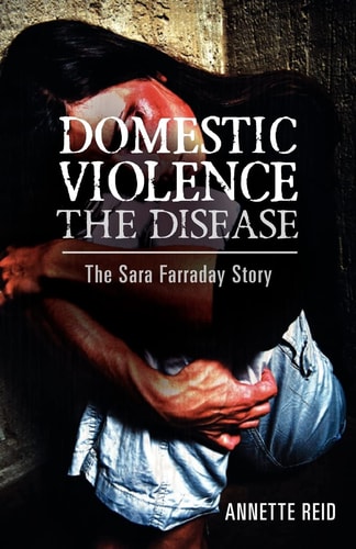 Domestic Violence The Disease The Sara Farraday Story