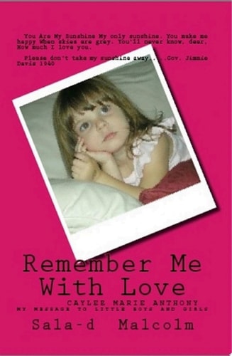 Remember Me with Love Caylee Anthony... . My Message to Little Boys and Girls