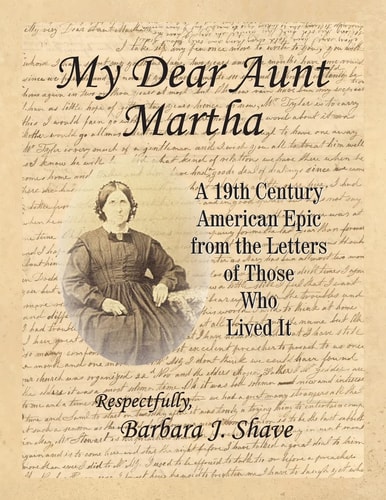 My Dear Aunt Martha A 19th Century American Epic from the Letters of Those who Lived it
