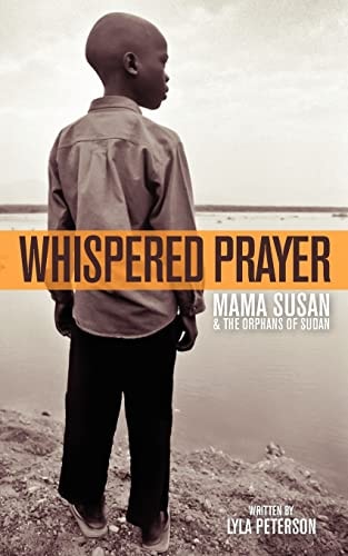 Whispered Prayer Mama Susan and the Orphans of Sudan