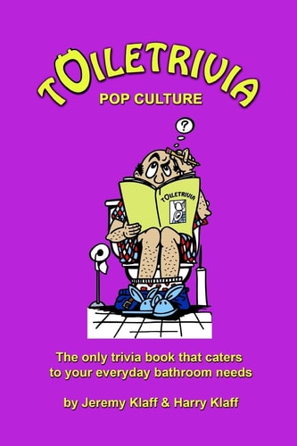 Toiletrivia - Pop Culture and Entertainment The Only Trivia Book That Caters to Your Everyday Bathroom Needs
