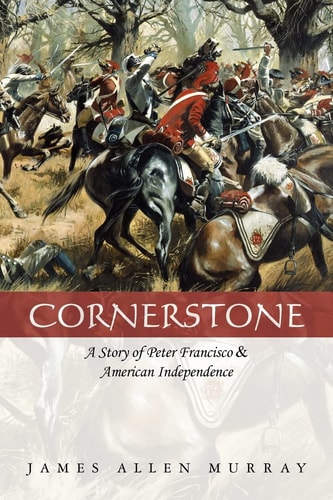 Cornerstone A Story of Peter Francisco & American Independence