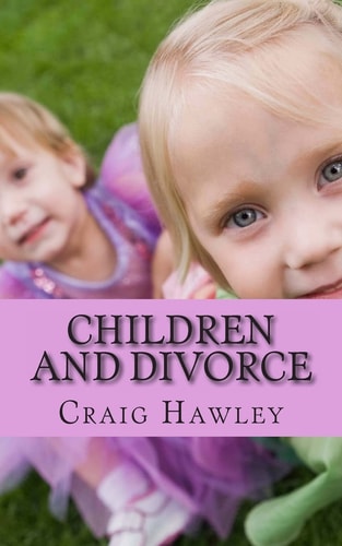 Children and Divorce 101 Ways to Help Children During Divorce