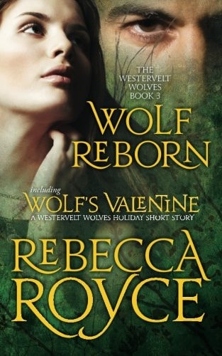Wolf Reborn The Westervelt Wolves Book 3 (with Wolf's Valentine)