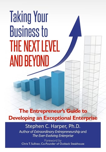 Taking Your Business to the Next Level and Beyond The Entrepreneur's Guide to Developing an Exceptional Enterprise