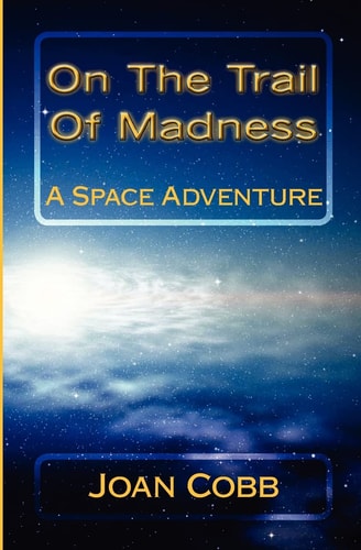 On the Trail of Madness A Space Adventure