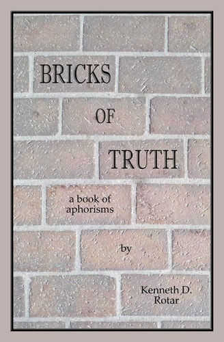 Bricks of Truth A Book of Aphorisms