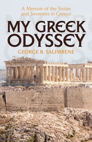 My Greek Odyssey A Memoir of the Sixties and Seventies in Greece