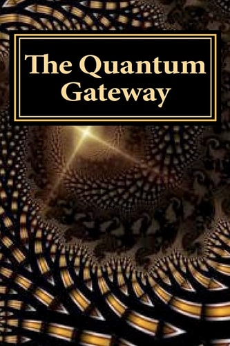 The Quantum Gateway Awakening at the Intersection of Science and Religion