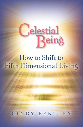 Celestial Being How to Shift to Fifth Dimensional Living