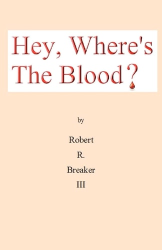 Hey, Where's the Blood?