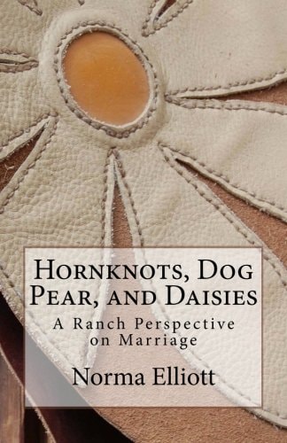 Hornknots, Dog Pear, and Daisies A Ranch Perspective on Marriage