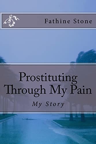 Prostituting Through My Pain My Story
