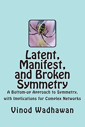 Latent, Manifest, and Broken Symmetry A Bottom-up Approach to Symmetry, with Implications for Complex Networks