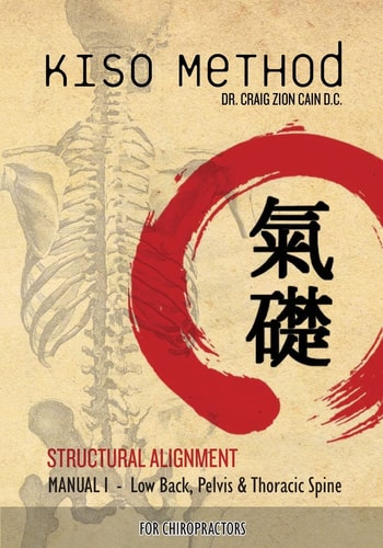 Kiso Method Structural Alignment Manual I for Chiropractors Low Back, Pelvis and Thoracic Spine