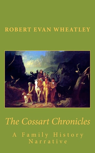 The Cossart Chronicles A Family History Narrative