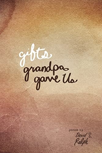 Gifts Grandpa Gave Us Poems of Faith, Family, and Friends