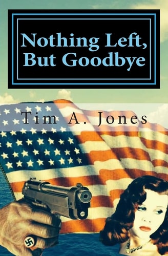 Nothing Left But Goodbye A Lance Hartbender Mystery!