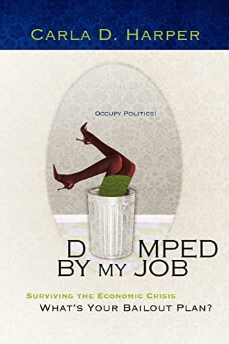 Dumped By My Job Surviving the Economic Crisis. What's Your Bailout Plan?