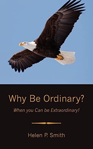 Why Be Ordinary? When You Can Be Extraordinary!