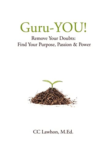 Guru-YOU! Remove Your Doubts: Find Your Purpose, Passion and Power