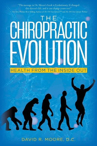 The Chiropractic Evolution Health from the Inside Out