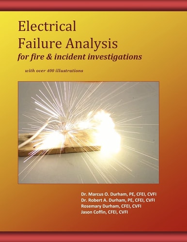 Electrical Failure Analysis for Fire and Incident Investigations With Over 400 Illustrations