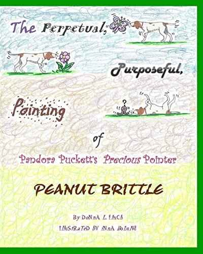 The Perpetual, Purposeful, Pointing of Pandora Puckett's Pointer, Peanut Brittle Pandora Puckett