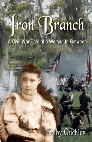 Iron Branch A Civil War Tale of a Woman In-Between