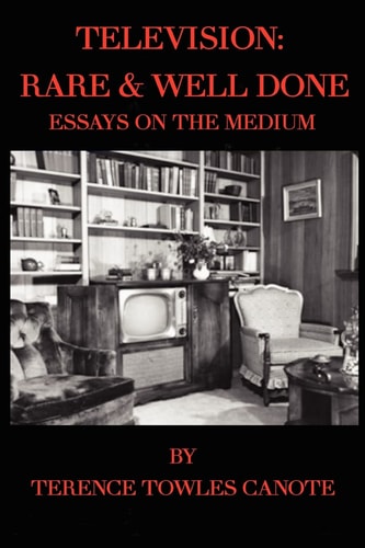 Television: Rare and Well Done Essays on the Medium