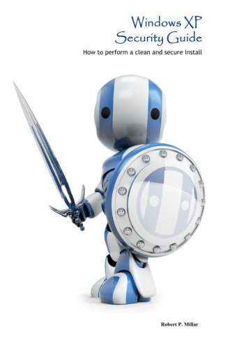 Windows XP Security Guide How to Perform a Clean and Secure Install