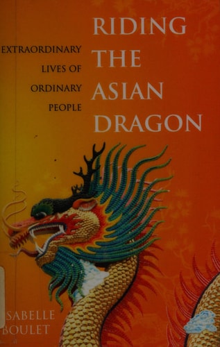 Riding the Asian Dragon Extraordinary Lives of Ordinary People