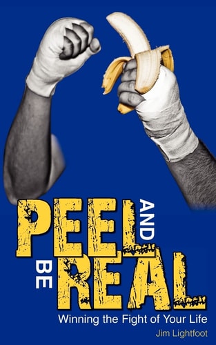 Peel And Be Real Winning the Fight of Your Life