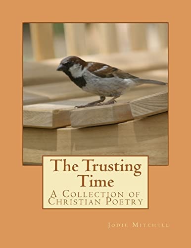 The Trusting Time A Collection of Christian Poetry