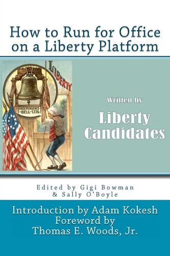 How to Run for Office on a Liberty Platform Presented by Liberty-Candidates. Org