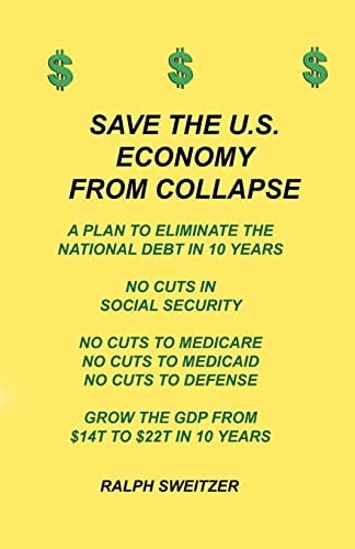 Save the U. S. Economy from Collapse Eliminate the National Debt in 10 Years