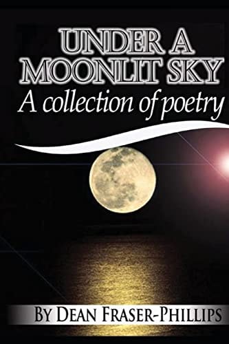 Under a Moonlit Sky A Collection of Short Poems