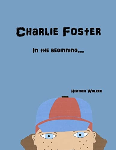 Charlie Foster In the Beginning