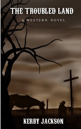 The Troubled Land - a Western Novel
